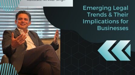 Emerging Legal Trends & Their Implications for Businesses: A Brief by Major Nirvikar Singh ADC